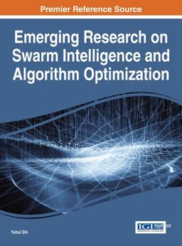 Emerging Research on Swarm Intelligence and Algorithm Optimization Emerging Research on Swarm Intelligence and Algorithm Optimization
