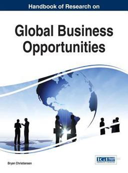 Handbook of Research on Global Business Opportunities Handbook of Research on Global Business Opportunities