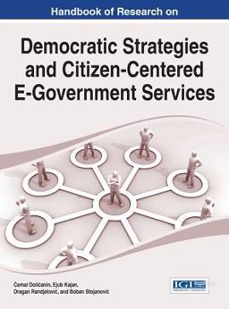 Handbook of Research on Democratic Strategies and Citizen-Centered e-Government Services