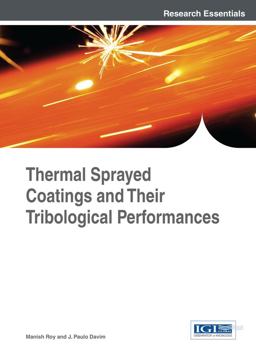 Thermal Sprayed Coatings and Their Tribological Performances Thermal Sprayed Coatings and Their Tribological Performances