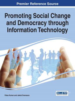 Promoting Social Change and Democracy Through Information Technology Promoting Social Change and Democracy Through Information Technology