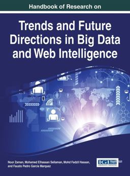 Handbook of Research on Trends and Future Directions in Big Data and Web Intelligence Handbook of Research on Trends and Future Directions in Big Data and Web Intelligence