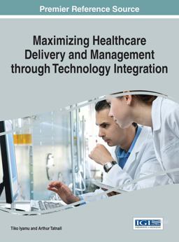 Maximizing Healthcare Delivery and Management Through Technology Integration