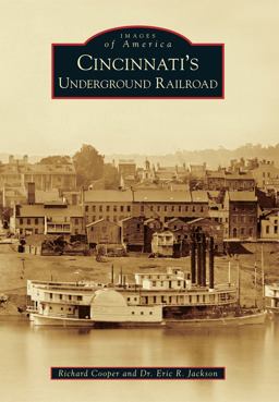 Cincinnati's Underground Railroad:  9781467111560 Front Cover