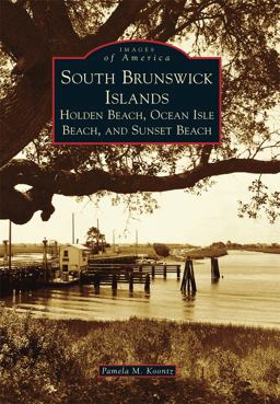 South Brunswick Islands Holden Beach, Ocean Isle Beach, and Sunset Beach  9781467121736 Front Cover