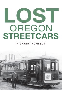 Lost Oregon Streetcars Lost Oregon Streetcars