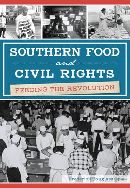 Southern Food and Civil Rights: Feeding the Revolution  9781467137386 Front Cover