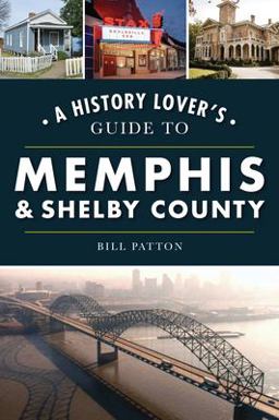 A History Lover's Guide to Memphis and Shelby County