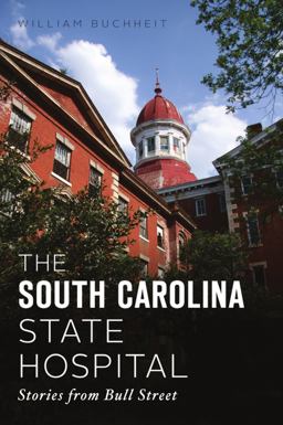 South Carolina State Hospital Stories from Bull Street  9781467144728 Front Cover