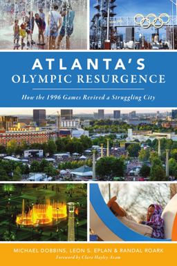 Atlanta's Olympic Resurgence How the 1996 Games Revived a Struggling City  9781467147248 Front Cover
