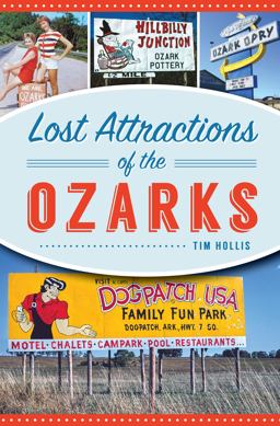 Lost Attractions of the Ozarks Lost Attractions of the Ozarks