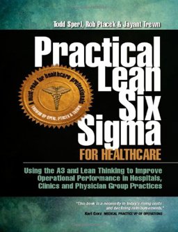 Lean Six Sigma for Hospitals, Clinics, and Physician Group Practices  9781467516990 Front Cover