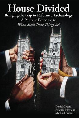 House Divided: Bridging the Gap in Reformed Eschatology
