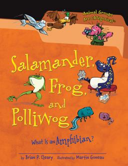 Salamander, Frog, and Polliwog What Is an Amphibian?  9781467703390 Front Cover