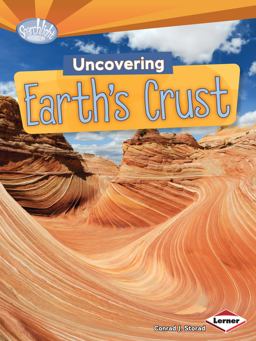 Uncovering Earth's Crust:  9781467707893 Front Cover
