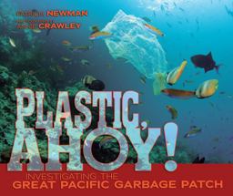 Plastic, Ahoy!: Investigating the Great Pacific Garbage Patch  9781467712835 Front Cover