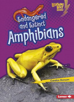 Endangered and Extinct Amphibians Endangered and Extinct Amphibians