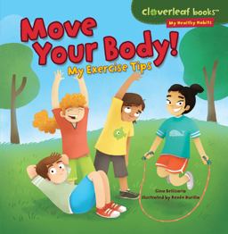 Move Your Body!: My Exercise Tips  9781467723954 Front Cover