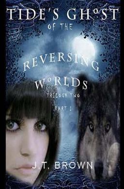 Tide's Ghost of the Reversing Worlds, Trilogy Two, Part 1