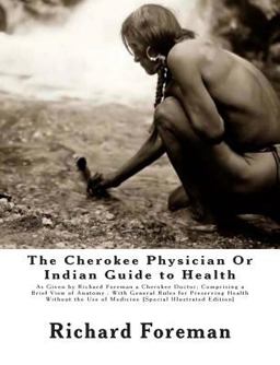 The Cherokee Physician or Indian Guide to Health