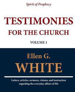 Testimonies for the Church (Volume 1) Testimonies for the Church (Volume 1)
