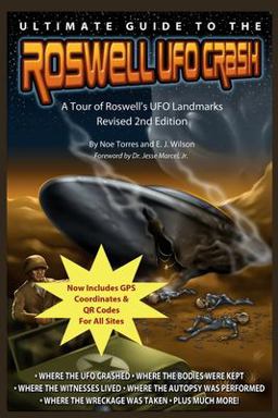 Ultimate Guide to the Roswell UFO Crash - Revised 2nd Edition Ultimate Guide to the Roswell UFO Crash - Revised 2nd Edition