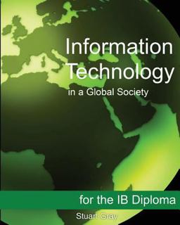 Information Technology in a Global Society for the IB Diploma Black and White Edition  9781468023619 Front Cover