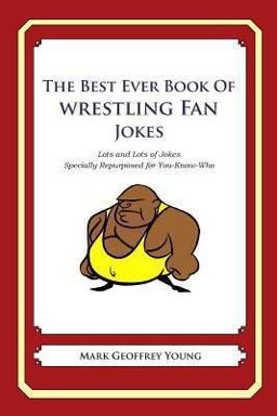 The Best Ever Book of Wrestling Fan Jokes