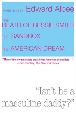 Three Plays by Edward Albee: the Death of Bessie Smith, the Sandbox, the American Dream  9781468303384 Front Cover