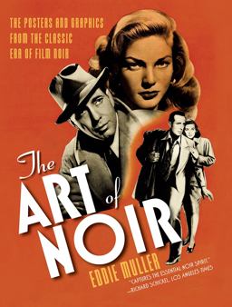 Art of Noir The Posters and Graphics from the Classic Era of Film Noir  9781468307351 Front Cover
