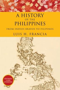 History of the Philippines From Indios Bravos to Filipinos  9781468308570 Front Cover