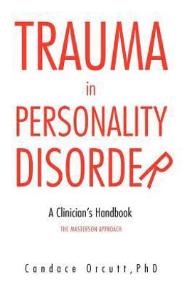 Trauma in Personality Disorder A Clinician's Handbook the Masterson Approach  9781468558050 Front Cover