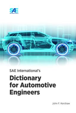 SAE International's Dictionary for Automotive Engineers SAE International's Dictionary for Automotive Engineers