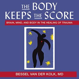 The Body Keeps the Score: Brain, Mind, and Body in the Healing of Trauma  9781469029894 Front Cover