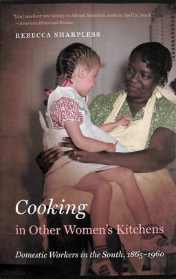 Cooking in Other Women's Kitchens: Domestic Workers in the South,1865-1960  9781469606866 Front Cover
