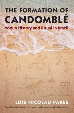 Formation of Candomblï¿½ Vodun History and Ritual in Brazil  9781469610924 Front Cover