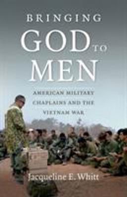 Bringing God to Men American Military Chaplains and the Vietnam War  9781469612942 Front Cover
