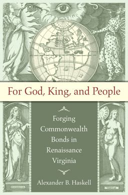 For God, King, and People Forging Commonwealth Bonds in Renaissance Virginia  9781469618029 Front Cover