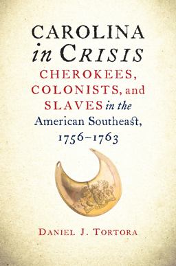 Carolina in Crisis Cherokees, Colonists, and Slaves in the American Southeast, 1756-1763  9781469621227 Front Cover
