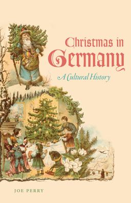 Christmas in Germany A Cultural History  9781469622132 Front Cover