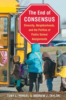End of Consensus Diversity, Neighborhoods, and the Politics of Public School Assignments  9781469622545 Front Cover