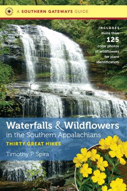 Waterfalls and Wildflowers in the Southern Appalachians Thirty Great Hikes  9781469622644 Front Cover