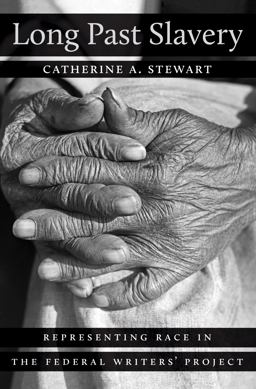 Long Past Slavery Representing Race in the Federal Writers' Project  9781469626260 Front Cover