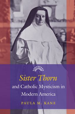 Sister Thorn and Catholic Mysticism in Modern America  9781469626581 Front Cover