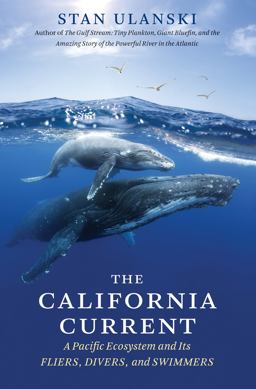 The California Current: A Pacific Ecosystem and Its Fliers, Divers, and Swimmers  9781469628240 Front Cover