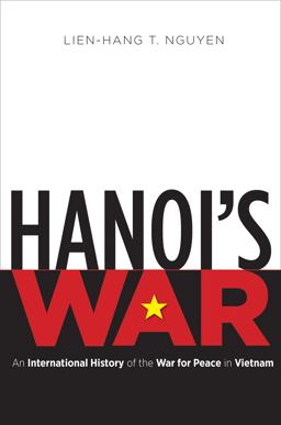 Hanoi's War An International History of the War for Peace in Vietnam  9781469628356 Front Cover