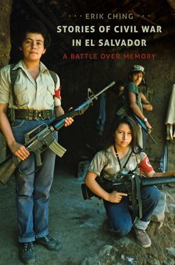 Stories of Civil War in el Salvador A Battle over Memory  9781469628660 Front Cover