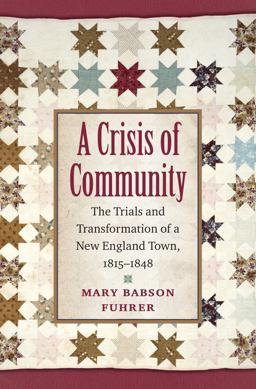 Crisis of Community The Trials and Transformation of a New England Town, 1815-1848  9781469629926 Front Cover