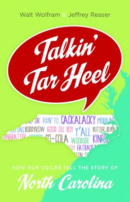 Talkin' Tar Heel How Our Voices Tell the Story of North Carolina  9781469629995 Front Cover