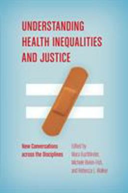 Understanding Health Inequalities and Justice New Conversations Across the Disciplines  9781469630359 Front Cover